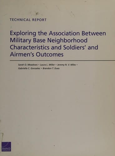 Exploring the association between military base neighborhood characteristics and soldiers' and airmen's outcomes: technical report