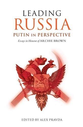 Leading Russia--Putin in perspective: essays in honour of Archie Brown