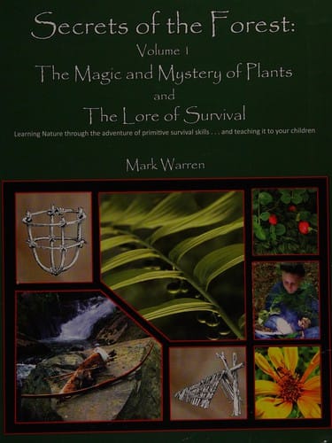 Secrets of the forest: The magic and mystery of plants and the lore of survival