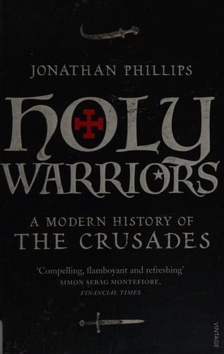 Holy Warriors: A Modern History of the Crusades
