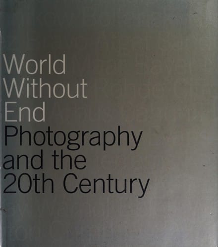 World without end: photography and the 20th century