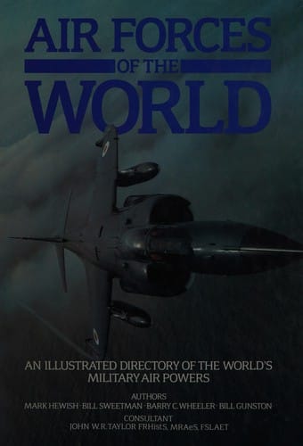 Air Forces of the World: an illustrated directory of all the world's military air power