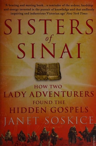 Sisters of Sinai: How Two Lady Adventurers Found the Hidden Gospels
