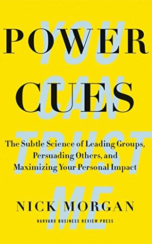 Power Cues: The Subtle Science of Leading Groups, Persuading Others, and Maximizing Your Personal Impact