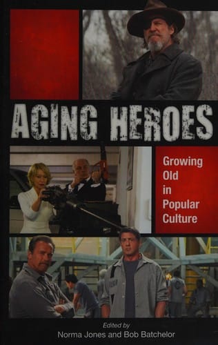 Aging Heroes: Growing Old in Popular Culture