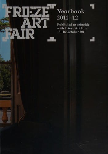 Frieze Art Fair yearbook 2011-12