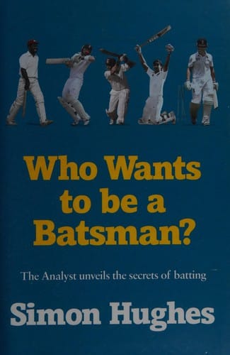 Who wants to be a batsman?: the analyst unveils the secrets of batting