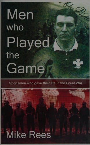 Men Who Played The Game: Sportsmen who gave their life in the Great War