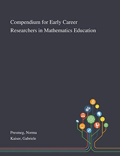 Compendium for Early Career Researchers in Mathematics Education