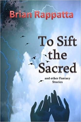 To Sift the Sacred, and Other Fantasy Stories