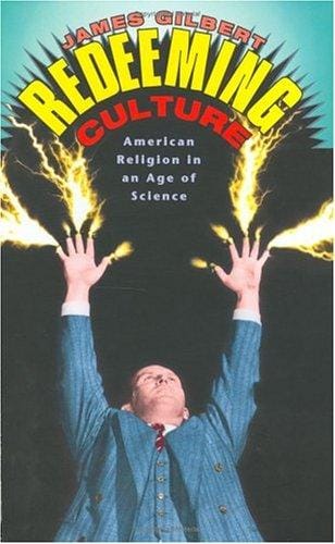 Redeeming culture: American religion in an age of science