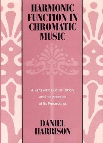 Harmonic function in chromatic music: a renewed dualist theory and an account of its precedents