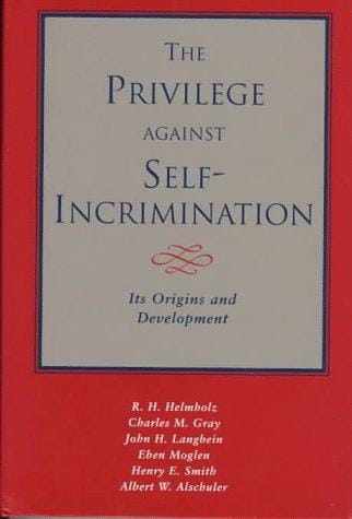 The Privilege against Self-Incrimination: Its Origins and Development