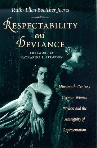Respectability and Deviance: Nineteenth-Century German Women Writers and the Ambiguity of Representation (Women in Culture and Society Series)