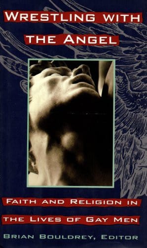 Wrestling with the Angel: Faith and Religion In The Lives of Gay Men