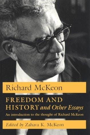 Freedom and History and Other Essays: An Introduction to the Thought of Richard McKeon