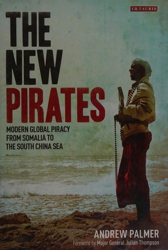 The new pirates: modern global piracy from Somalia to the South China Sea