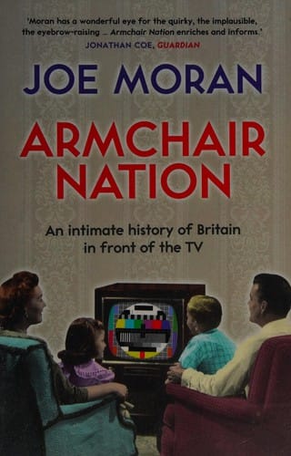 Armchair nation: an intimate history of Britain in front of the TV