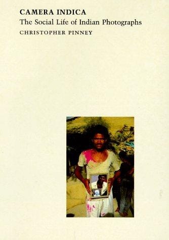 Camera Indica: The Social Life of Indian Photographs (Envisioning Asia)