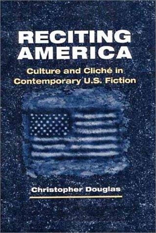 Reciting America: Culture and Cliche in Contemporary U.S. Fiction