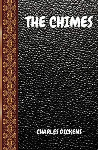 THE CHIMES: BY CHARLES DICKENS