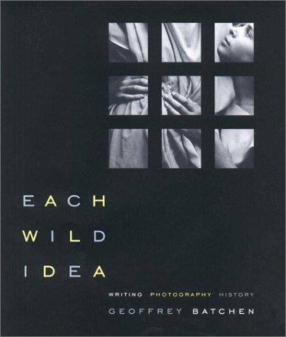 Each Wild Idea: Writing, Photography, History