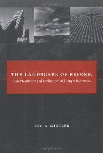 The landscape of reform: civic pragmatism and environmental thought in America