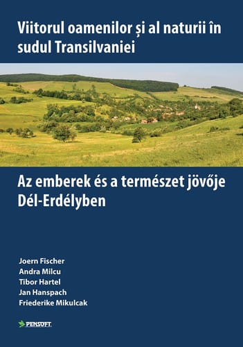 Viitorul oamenilor şi al naturii în sudul Transilvaniei / Az emberek és a természet jövője Dél-Erdélyben