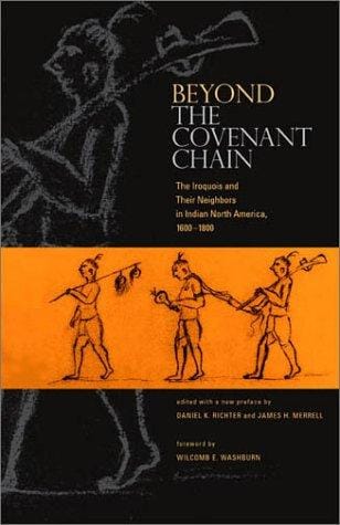 Beyond the covenant chain: the Iroquois and their neighbors in Indian North America, 1600-1800