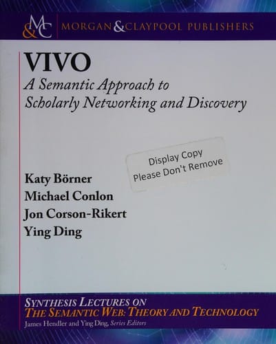 VIVO: a semantic approach to scholarly networking and discovery