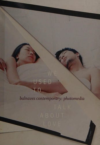 We used to talk about love: Balnaves Contemporary : photomedia
