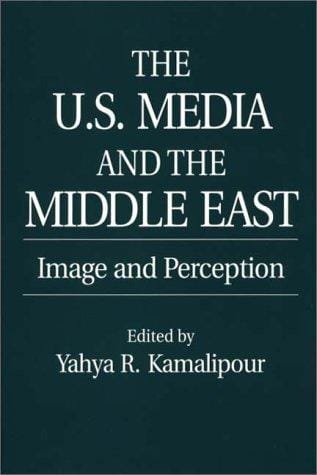 The U.S. Media and the Middle East: Image and Perception