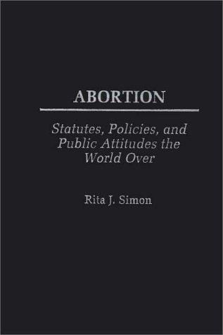 Abortion: Statutes, Policies, and Public Attitudes the World Over