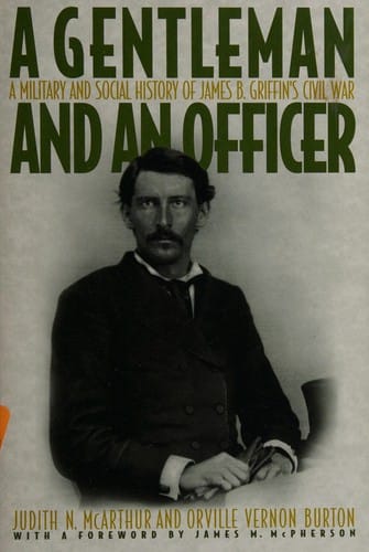 "A  gentleman and an officer": a military and social history of James B. Griffin's Civil War