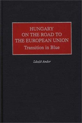 Hungary on the Road to the European Union: Transition in Blue