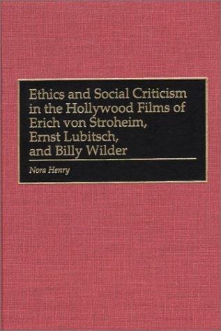 Ethics and social criticism in the Hollywood films of Erich von Stroheim, Ernst Lubitsch, and Billy Wilder.