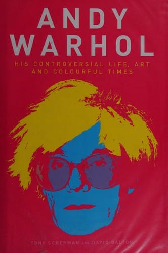 Andy Warhol: his controversial life, art and colourful times