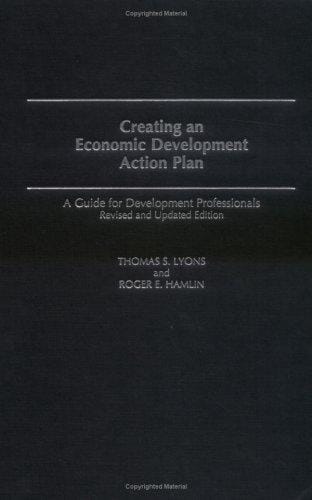 Creating an Economic Development Action Plan: A Guide for Development Professionals<br> Revised and Updated Edition