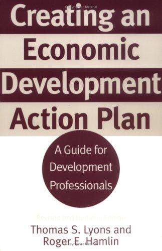 Creating an Economic Development Action Plan: A Guide for Development Professionals Revised and Updated Edition