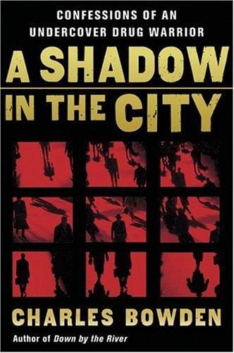 A Shadow in the City: Confessions of an Undercover Drug Warrior