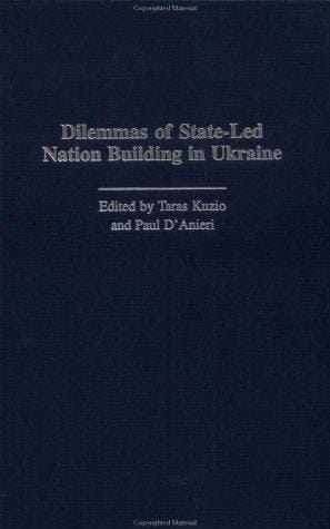 Dilemmas of State-Led Nation Building in Ukraine