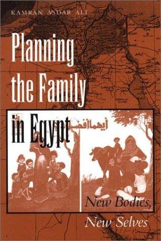Planning the Family in Egypt: New Bodies, New Selves (CMES Modern Middle East Series)