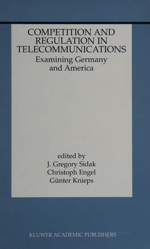 Competition and regulation in telecommunications: examining Germany and America