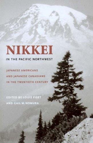 Nikkei In The Pacific Northwest: Japanese Americans & Japanese Canadians In The Twentieth Century (Emil and Kathleen Sick Lecture-Book Series in Western History and Biography)