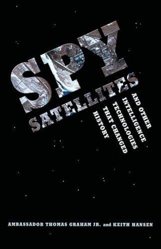 Spy Satellites and Other Intelligence Technologies That Changed History