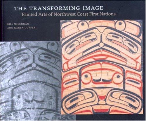 The Transforming Image: Painted Arts of Northest Coast First Nations