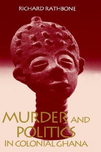 Murder and politics in colonial Ghana