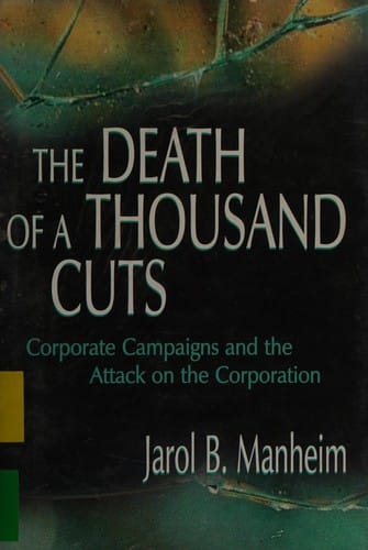 The death of a thousand cuts: corporate campaigns and the contemporary attack on the corporation