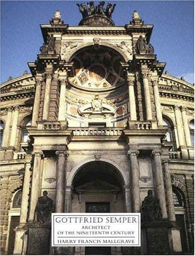 Gottfried Semper: architect of the nineteenth century : a personal and intellectual biography