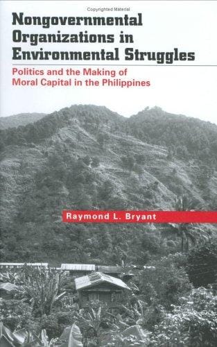 Nongovernmental organizations in environmental struggles: politics and making moral capital in the Philippines